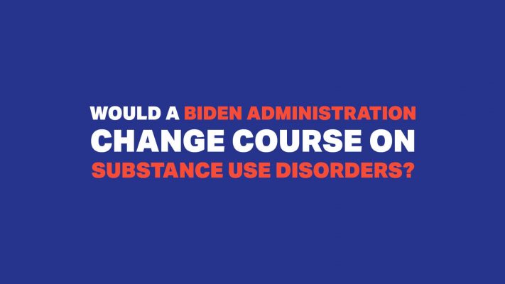 Would a Biden Administration Change Course on Substance Use Disorders?
