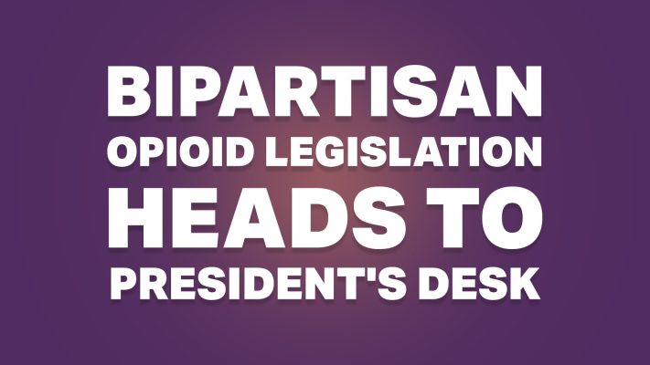 Bipartisan Opioid Legislation Heads to President’s Desk
