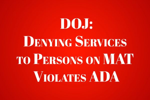 DOJ: Denying Services to Persons on MAT Violates ADA